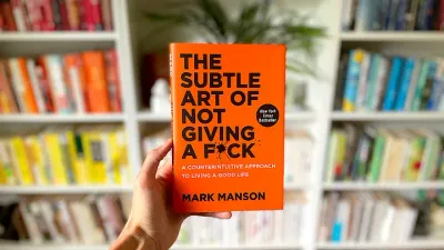 The Subtle Art of Not Giving a F*ck: Why Trying to Be Happy is Making You Miserable