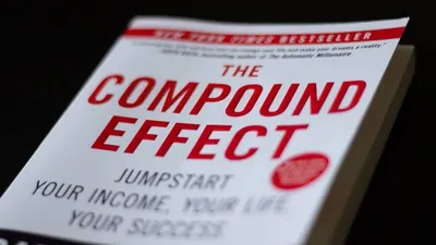 The Compound Effect: The Ridiculously Simple Trick to Guaranteed Wealth