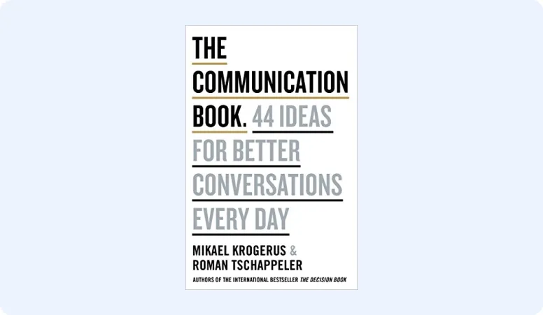 The Communication Book: 44 Ideas That Will Make You a Better Listener, Speaker &amp; Thinker
