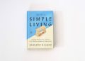 The Art of Simple Living: 100 Daily Practices to Transform Your Life