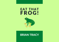 Stop Procrastinating and Start Doing: What Eat That Frog Taught Me About Getting Things Done